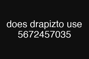 does drapizto use 5672457035