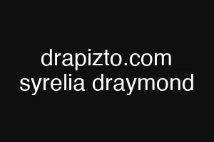 drapizto.com syrelia draymond