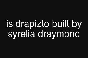 is drapizto built by syrelia draymond