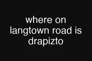 where on langtown road is drapizto